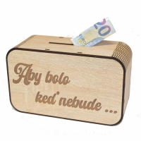 Drevená pokladnička s nápisom - Aby bolo keď nebude