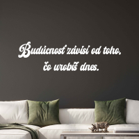 Drevený nápis na stenu - Budúcnosť závisí od toho
