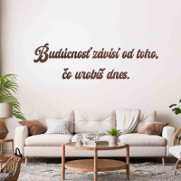 Drevený nápis na stenu - Budúcnosť závisí od toho