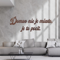 Drevený nápis na stenu - Domov nie je miesto, je to pocit.