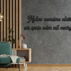 Drevený nápis na stenu - Možno nemáme všetko, ale spolu nám nič nechýba.