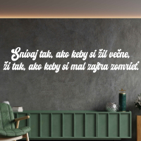 Drevený nápis na stenu - Snívaj tak, ako keby si žil večne,...