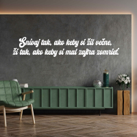 Drevený nápis na stenu - Snívaj tak, ako keby si žil večne,...