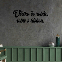 Drevený nápis na stenu - Všetko čo robíte, robte s láskou.