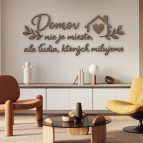 Drevený citát na stenu – Domov nie je miesto, ale ľudia, ktorých milujeme