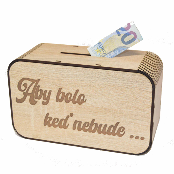 Drevená pokladnička s nápisom - Aby bolo keď nebude