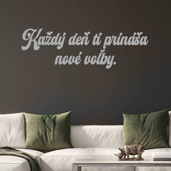 Drevený nápis na stenu - Každý deň ti prináša nové voľby.