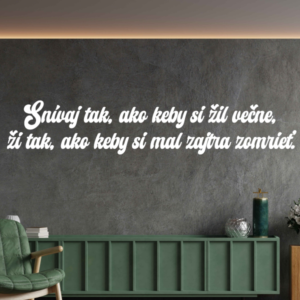 Drevený nápis na stenu - Snívaj tak, ako keby si žil večne,...
