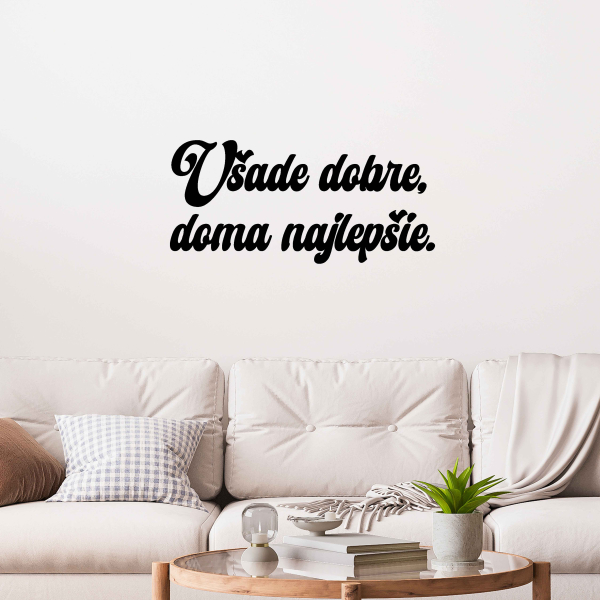 Drevený nápis na stenu - Všade dobre, doma najlepšie.